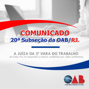 Leia mais sobre o artigo A JUÍZA DA 2ª VARA DO TRABALHO DE CABO FRIO IRÁ DESPACHAR E REALIZAR AUDIÊNCIAS POR VÍDEO CONFERÊNCIA.