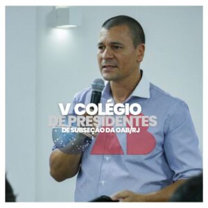 Leia mais sobre o artigo V COLÉGIO DE PRESIDENTES DE SUBSEÇÕES DA OAB/RJ