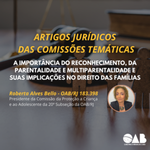 Leia mais sobre o artigo A IMPORTÂNCIA DO RECONHECIMENTO, DA PARENTALIDADE E MULTIPARENTALIDADE E SUAS IMPLICAÇÕES NO DIREITO DAS FAMÍLIAS